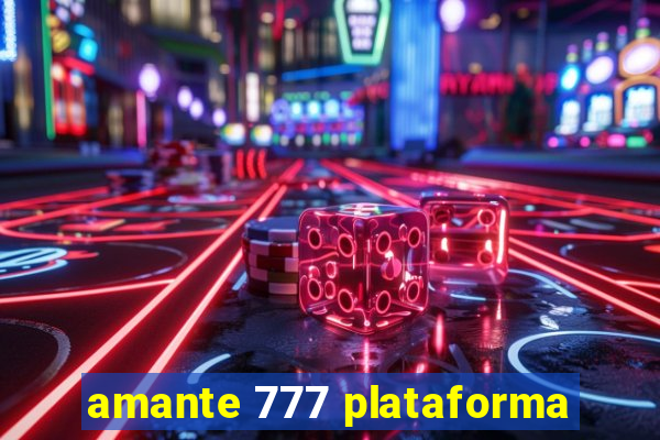 amante 777 plataforma